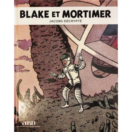  Dbd Hors Série - Blake Et Mortimer : Jacobs Décrypté
