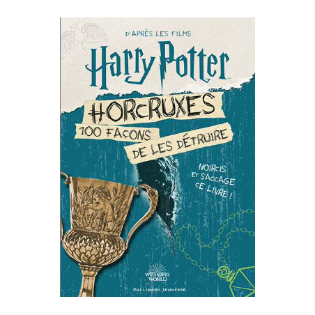  HARRY POTTER - Horcruxes, 100 façons de les détruire